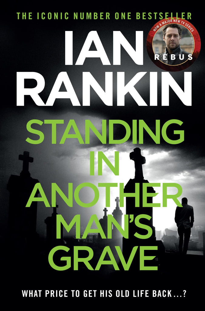 Standing in Another Man's Grave: The number one bestselling series that inspired BBC One’s REBUS (A Rebus Novel) - Children Store Co.