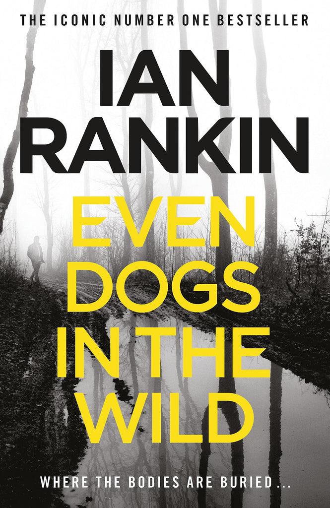 Even Dogs in the Wild: The number one bestselling series that inspired BBC One’s REBUS (A Rebus Novel) - Children Store Co.