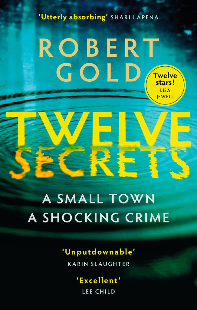 Twelve Secrets: 'I couldn't put it down for a single second' LISA JEWELL: The Sunday Times bestselling thriller everybody is talking about (Ben Harper)