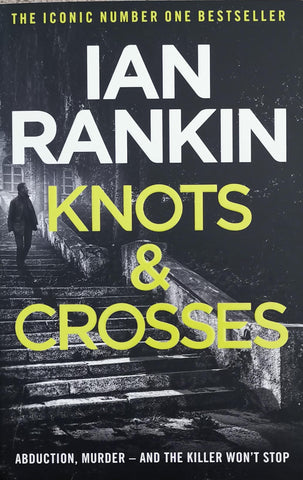 Adult Fiction Knots & Crosses by Ian Rankin Crime murder thriller mystery The iconic number one bestseller 9780752883533 rebus novel 1 - Children Store Co.