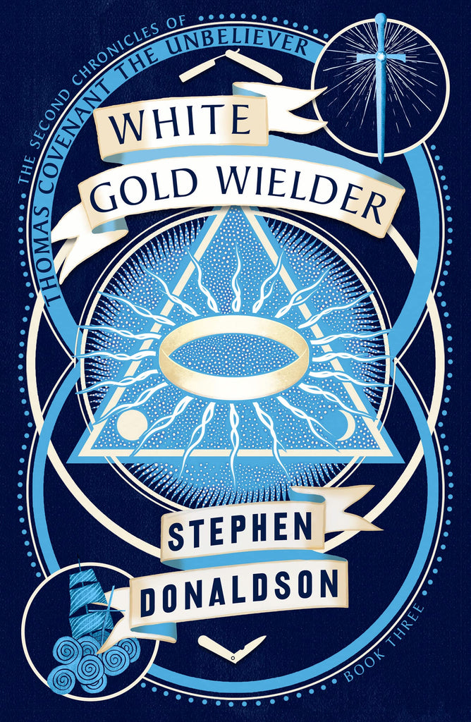 White Gold Wielder: The Stunning Final Confrontation in a Masterful Epic Fantasy Series: Book 3 (The Second Chronicles of Thomas Covenant)