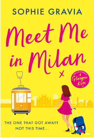 Adult Fiction Meet Me in Milan by Sohpie Gravia The one that got away? Not this time.....  from the author of Glasgow Kiss romance drama contemporary sunday times bestselling author