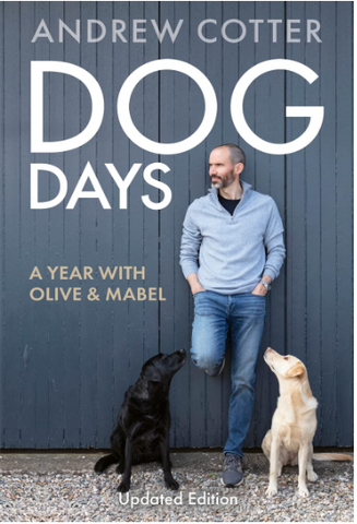 Adult Non Fiction Dog Days by Andrew Cotter A Year with Olive & Mabel updated Edition