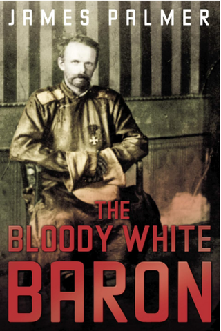 Adult Non Fiction The bloody White Baron by James Palmer One of the most demented,savage and grosteque stories of modern times.... An enjoyable, exciting biography, Simon Sebag Montefiore