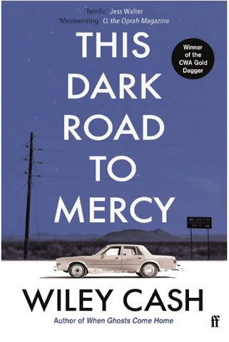 Adult Fiction This Dark Road to Mercy by Wiley Cash Winner of the CWA Gold Dagger Author of when ghosts come home