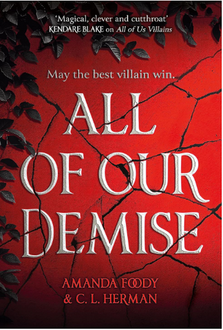 Adult Fiction ALL OF OUR DEMISE magical, clever and cutthroat Amanda Foody & C.L.Herman May the best villain won.