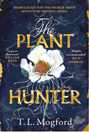 Adult Fiction Plant Hunter T.L.MOGFORD Shortlisted for the Wilbur Smith Adventure Writing Prize