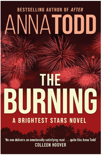Adult Fiction The Burning A brightest Stars Novel by Anna Todd Bestselling Author of After