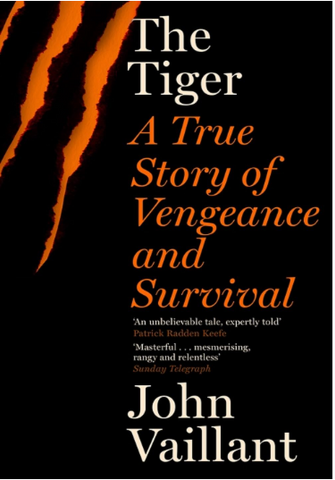 Adult Non Fiction The Tiger A True Story of Vengeance and survival by John Vaillant