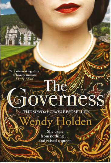 Adult Fiction The Governess by Wendy Holden Based on an incredible true story The sunday times bestseller