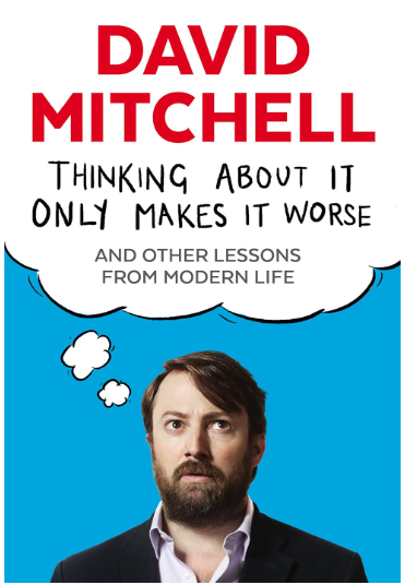 Adult Non Fiction by David Mitchell Thinking about it only makes it worse 9781783350575