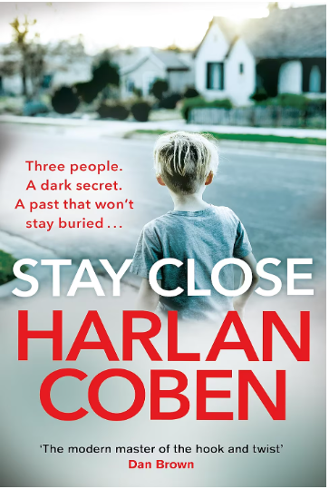 Adult Fiction Stay Close by harlan Coben Three people, A dark Secret. A Past that wont stay buried...